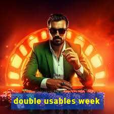 double usables week